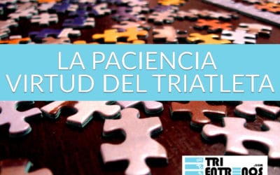LA PACIENCIA, VIRTUD DEL TRIATLETA